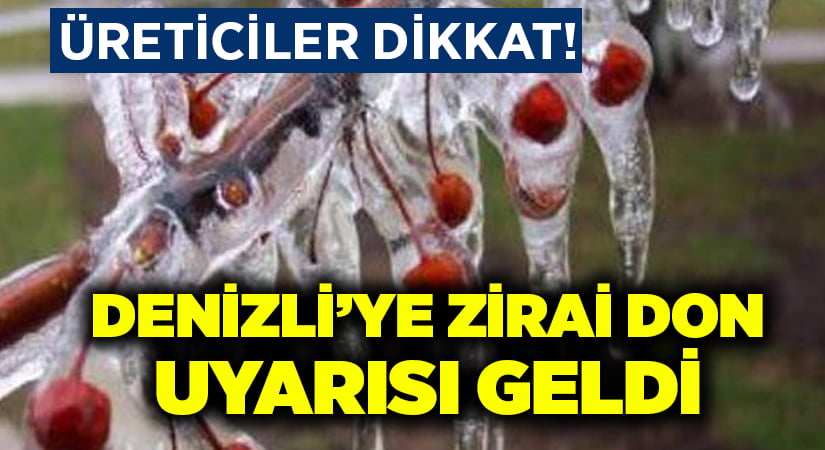 Denizli’ye zirai don uyarısı!