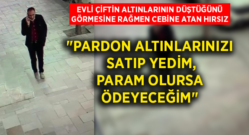 Hırsızdan ilginç mesaj:”Pardon altınlarınızı satıp yedim, param olursa ödeyeceğim”