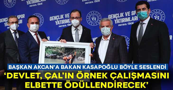 Bakan Kasapoğlu’dan Başkan Akcan’a “Devlet, Çal’ın örnek çalışmasını elbette ödüllendirecek”