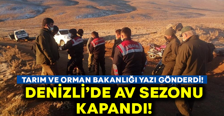 Bakanlık yazı gönderdi.. Denizli’de av sezonu kapandı!