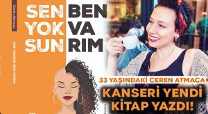 Ceren Atmaca kanseri yendi kitap yazdı