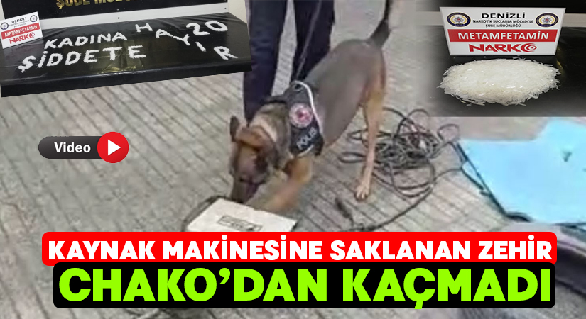 Kaynak makinesine saklanan zehir Chako’dan kaçmadı