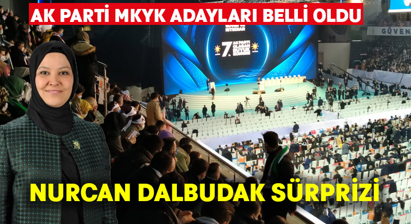 AK Parti MKYK adayları belli oldu.. Nurcan Dalbudak sürprizi