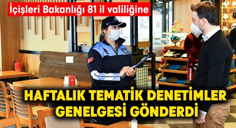 İçişleri Bakanlığı 81 il valiliğine ‘Haftalık Tematik Denetimler’ genelgesi gönderdi