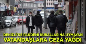 Denizli’de son bir haftada pandemi kurallarına uymayan 172 kişiye para cezası kesildi!