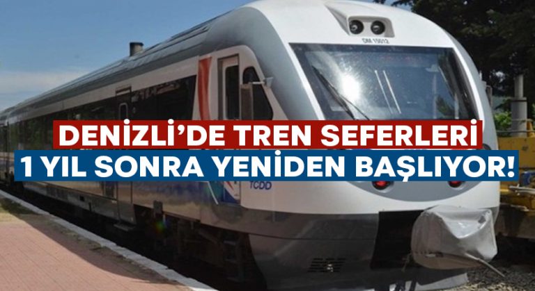 Denizli’de tren seferleri 1 yıl sonra yeniden başlıyor!