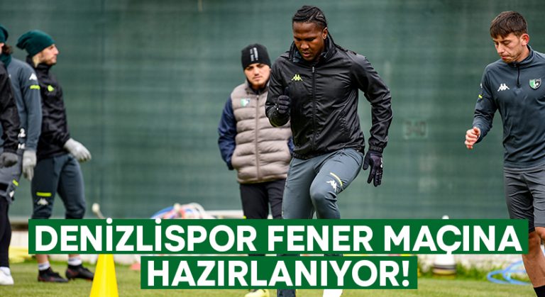 Denizlispor Fener maçına hazırlanıyor!