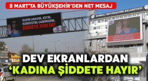 Büyükşehir dev ekranlarla ‘Kadına şiddette hayır’ dedi