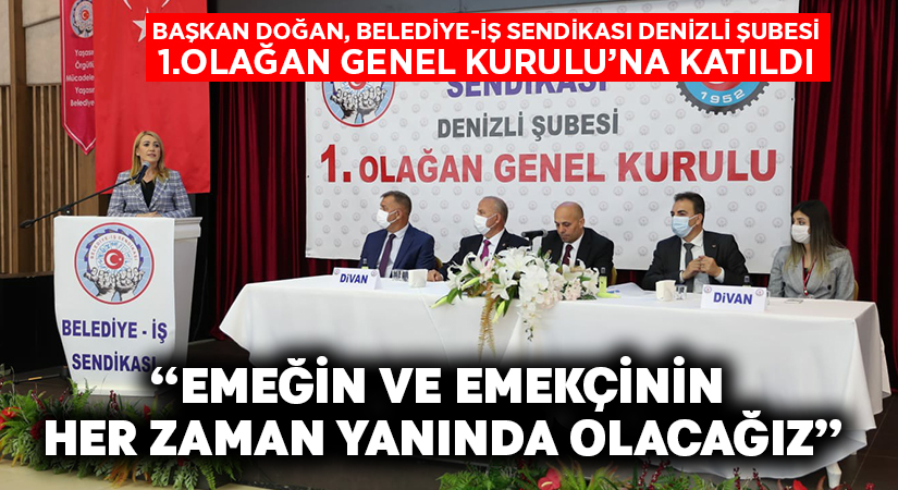 Başkan Doğan, Belediye-İş Sendikası Denizli Şubesi 1.Olağan Genel Kurulu’na katıldı