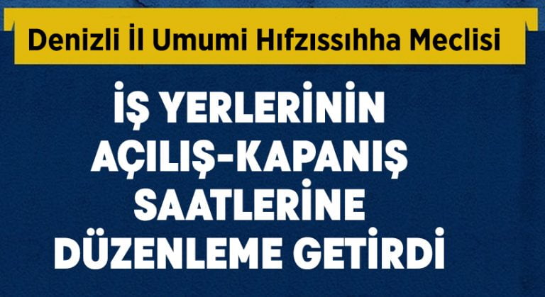 Denizli’de iş yerlerinin açılış-kapanış saatlerine düzenleme