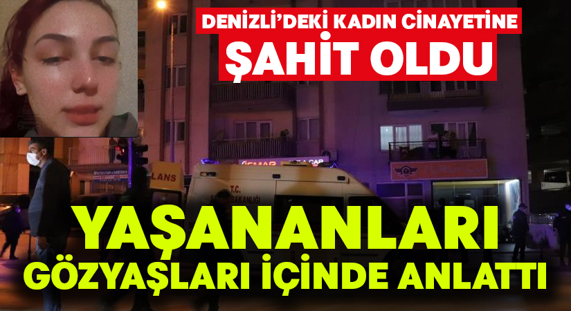 Gözyaşları içinde Denizli’deki kadın katliamını anlattı