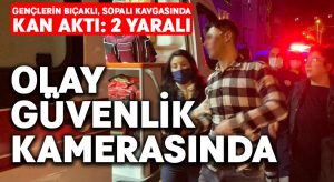 Gençlerin bıçaklı, sopalı kavgasında kan aktı: 2 yaralı