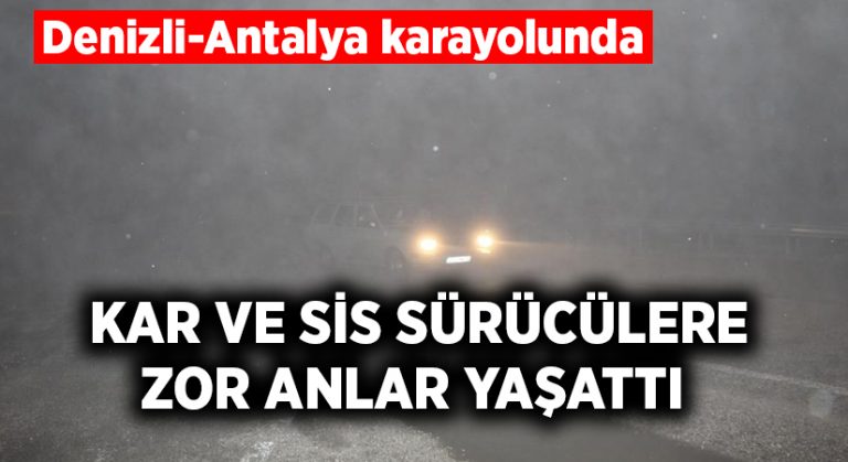 Denizli-Antalya karayolunda etkili olan kar ve sis ulaşımı olumsuz etkiledi