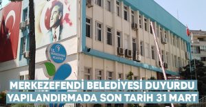 Merkezefendi Belediyesi yapılandırmalarında son gün 31 Mart!