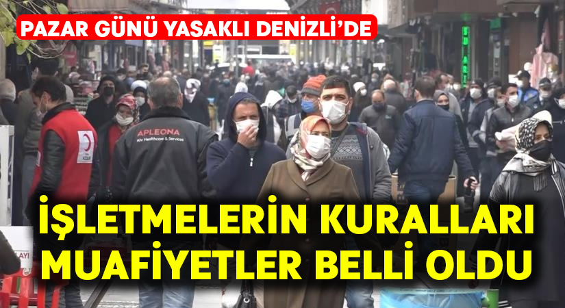 Pazar günü yasaklı Denizli’de işletmelerin uyacağı kurallar belli oldu