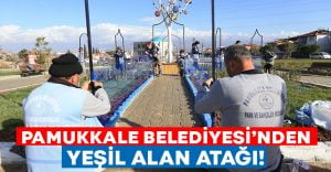 Pamukkale Belediyesinden Yeşil Alan Atağı