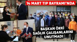 Başkan Örki Sağlık Çalışanlarını Unutmadı