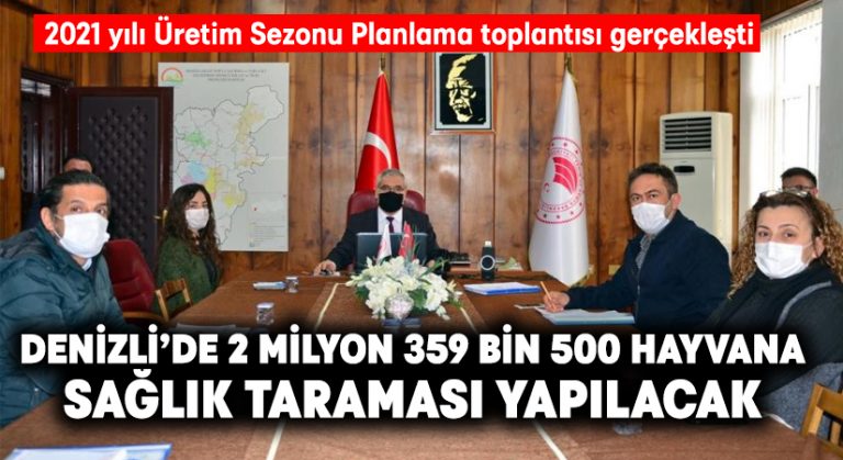 Denizli’de 2 milyon 359 bin 500 hayvana 2021 yılında sağlık taraması yapılacak