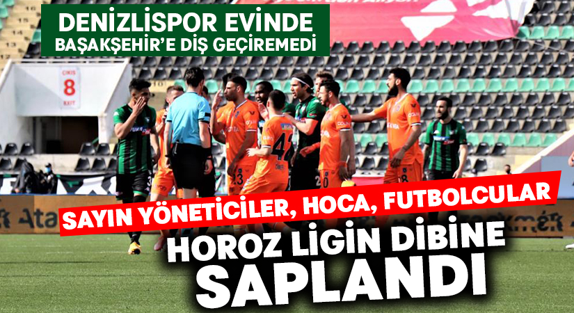 Denizlispor, Başakşehir ile yenişemedi.. Ligin dibine saplandı