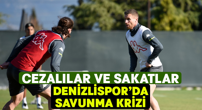 Denizlispor’un sakatlar ve cezalılarla başı dertte