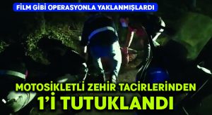 Motosikletli zehir tacirlerinden 1’i tutuklandı