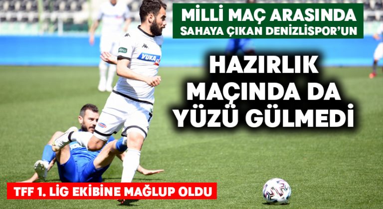 Denizlispor’un hazırlık maçında da yüzü gülmedi