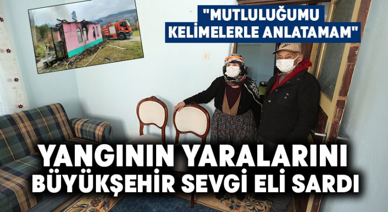 Yangının yaralarını Büyükşehir Sevgi Eli sardı