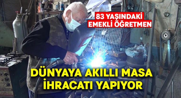 83 yaşındaki emekli öğretmen, dünyaya akıllı masa ihracatı yapıyor