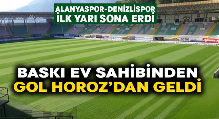 Alanyaspor-Denizlispor ilk yarı sona erdi