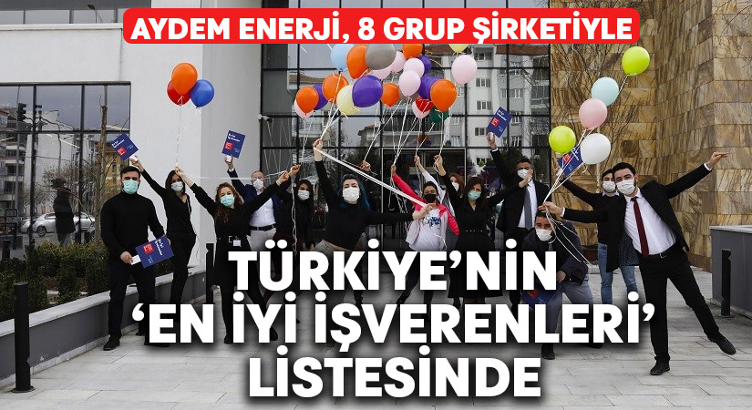 Aydem Enerji, 8 grup şirketiyle Türkiye’nin ‘En İyi İşverenleri’ listesinde