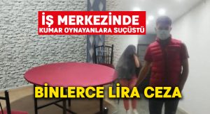 İş merkezinde kumar oynayanlara suçüstü