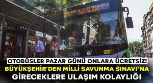 Büyükşehir’den Milli Savunma Sınavı’na gireceklere ulaşım kolaylığı