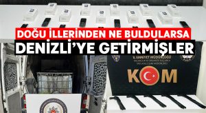 Doğu illerinden ne buldularsa Denizli’ye getirmişler