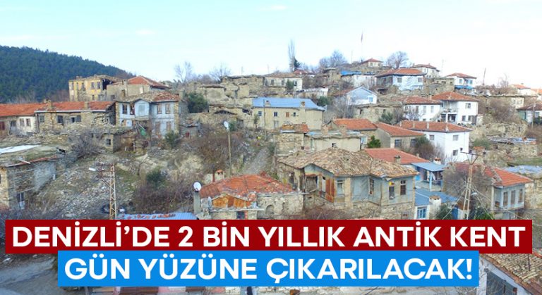 Denizli’de 2 bin yıllık antik kent Attouda gün yüzüne çıkarılacak!