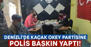 Denizli’de kaçak okey partisine polis baskını!