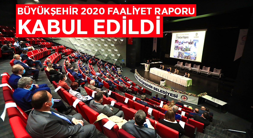 Büyükşehir 2020 Faaliyet Raporu kabul edildi