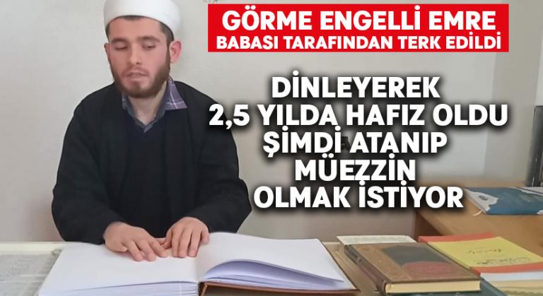 Dinleyerek 2,5 yılda hafız oldu, şimdi atanıp müezzin olmak istiyor