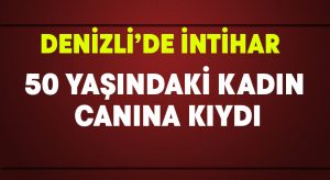 50 yaşındaki kadın canına kıydı