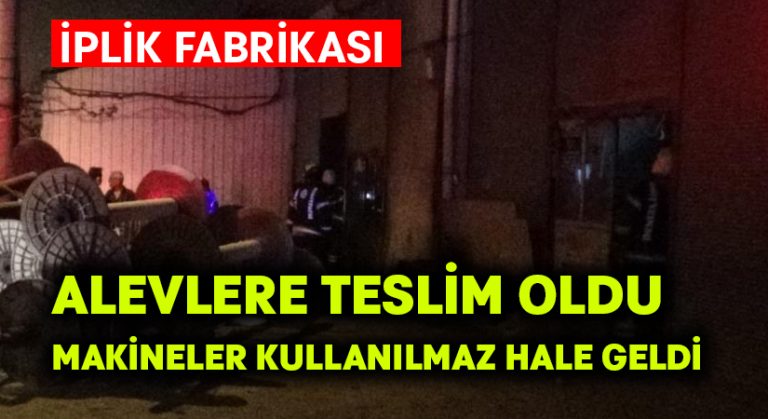 Denizli’de iplik fabrikası alevlere teslim oldu