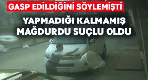 Gasp edildiğini söyledi, yapmadığı kalmamış