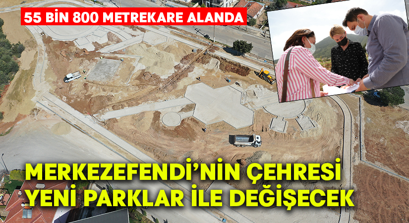 Merkezefendi’nin Çehresi Yeni Parklar İle Değişecek