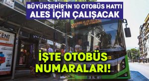 Büyükşehir’in 10 otobüs hattı ALES için çalışacak