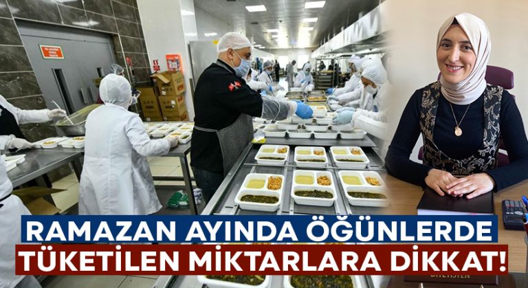 Ramazan ayı yaklaşırken öğünlerde tüketilen miktara dikkat!