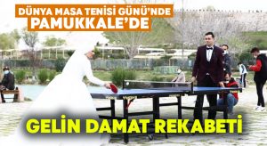 Gelin damat Pamukkale’de masa tenisinde yarıştı