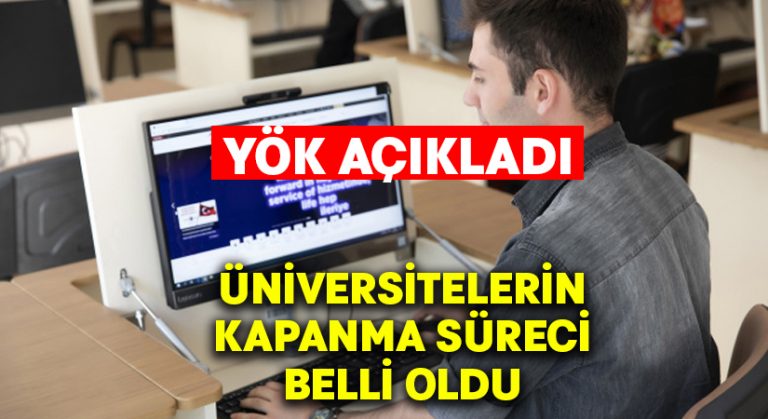 Üniversiteler ile ilgili ‘tam kapanma’ süreci belli oldu