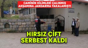 Caminin değerli kilimleri çalan çift serbest kaldı