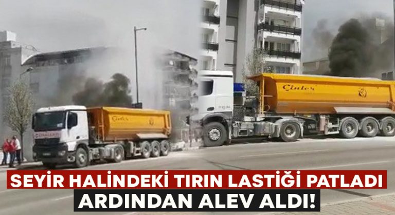 Seyir halindeki tırın lastiği patladı ardından alev aldı!