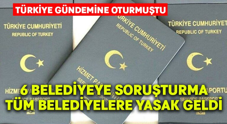 6 belediye soruşturma açıldı.. Kamu personeli olmayanların yurt dışına gönderilmesi durduruldu