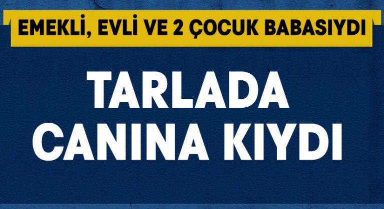 60 yaşındaki adam tarlada canına kıydı