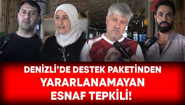 Denizli’de destek paketinden yararlanamayan esnaf tepkili!